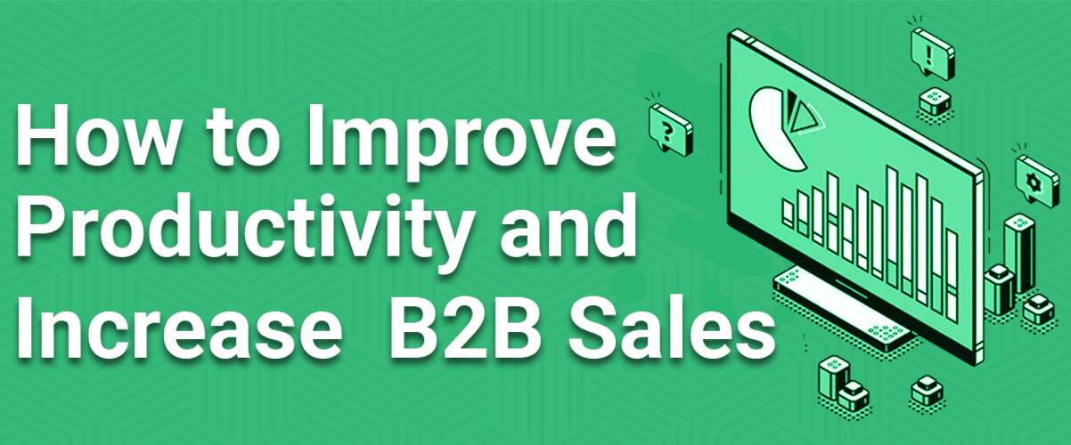 How to Increase B2B Organizations Sales Productivity