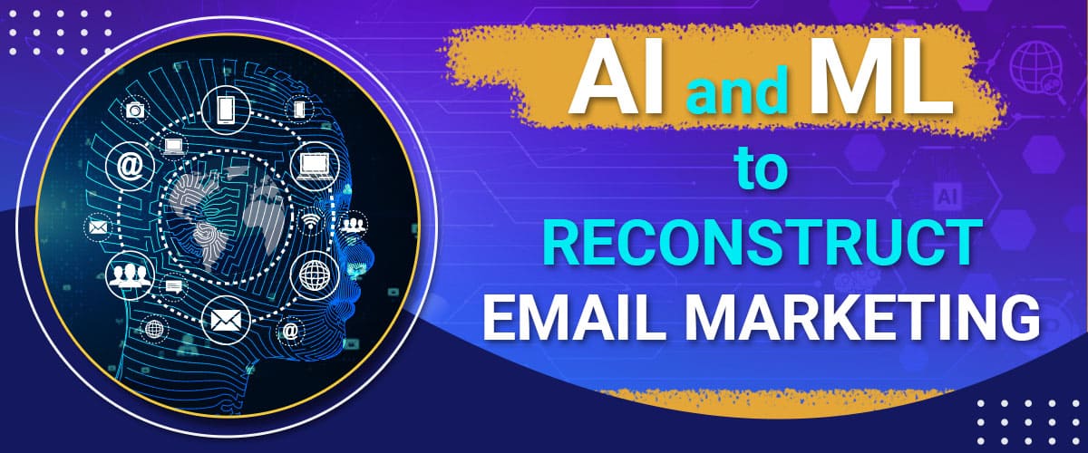 AI and ML to reconstruct email marketing